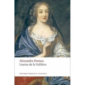 Louise de la Vallière -- Alexandre Dumas